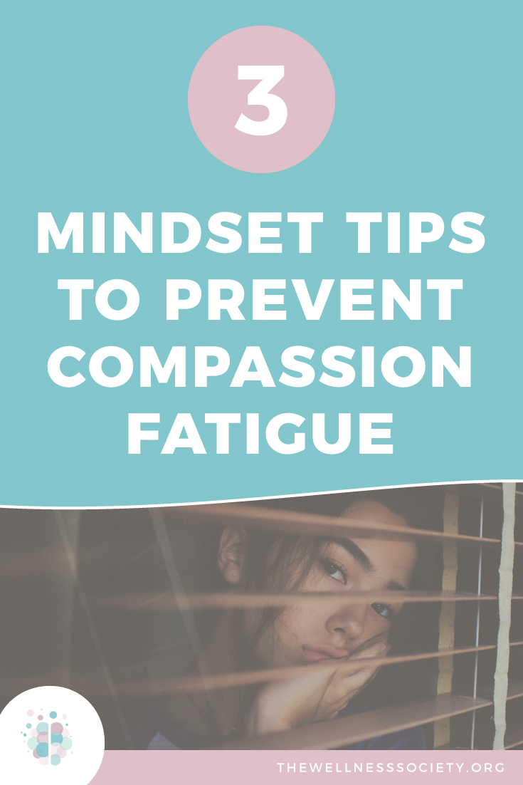 how-to-deal-with-compassion-fatigue-3-mindset-shifts-to-help-you-feel