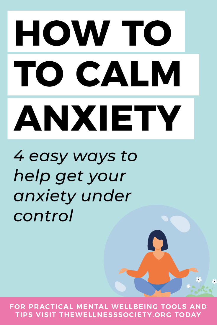 How To Calm Anxiety The Wellness Society Self Help Therapy And